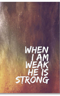      "WHEN I AM WEAK HE IS STRONG", 6 (10,5*15 ) 45 